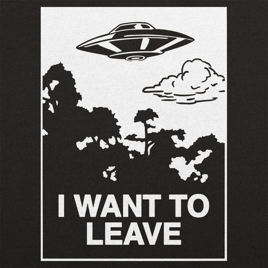 I Want to Leave - 6DollarShirts