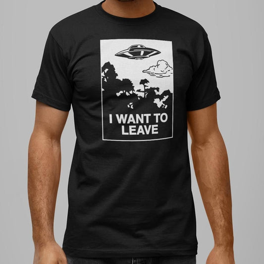 I Want to Leave - 6DollarShirts