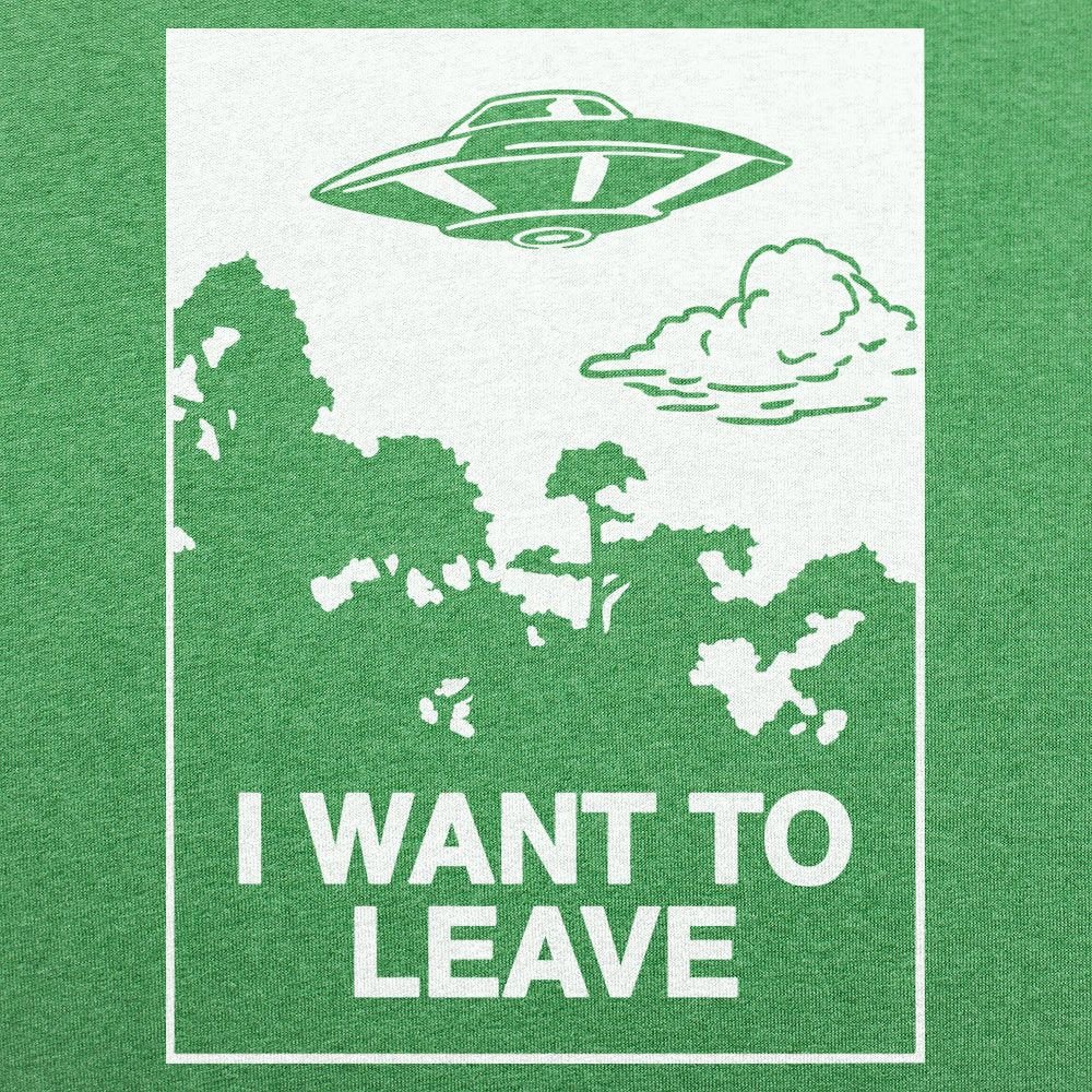 I Want to Leave - 6DollarShirts