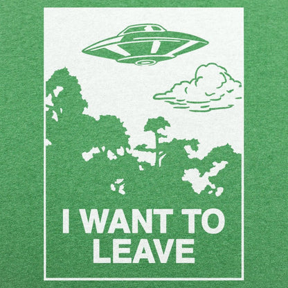 I Want to Leave - 6DollarShirts