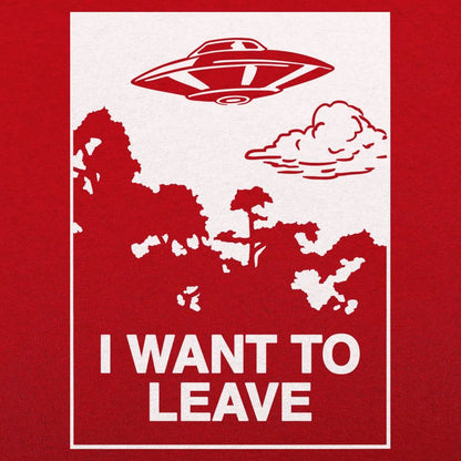 I Want to Leave - 6DollarShirts