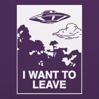 I Want to Leave - 6DollarShirts