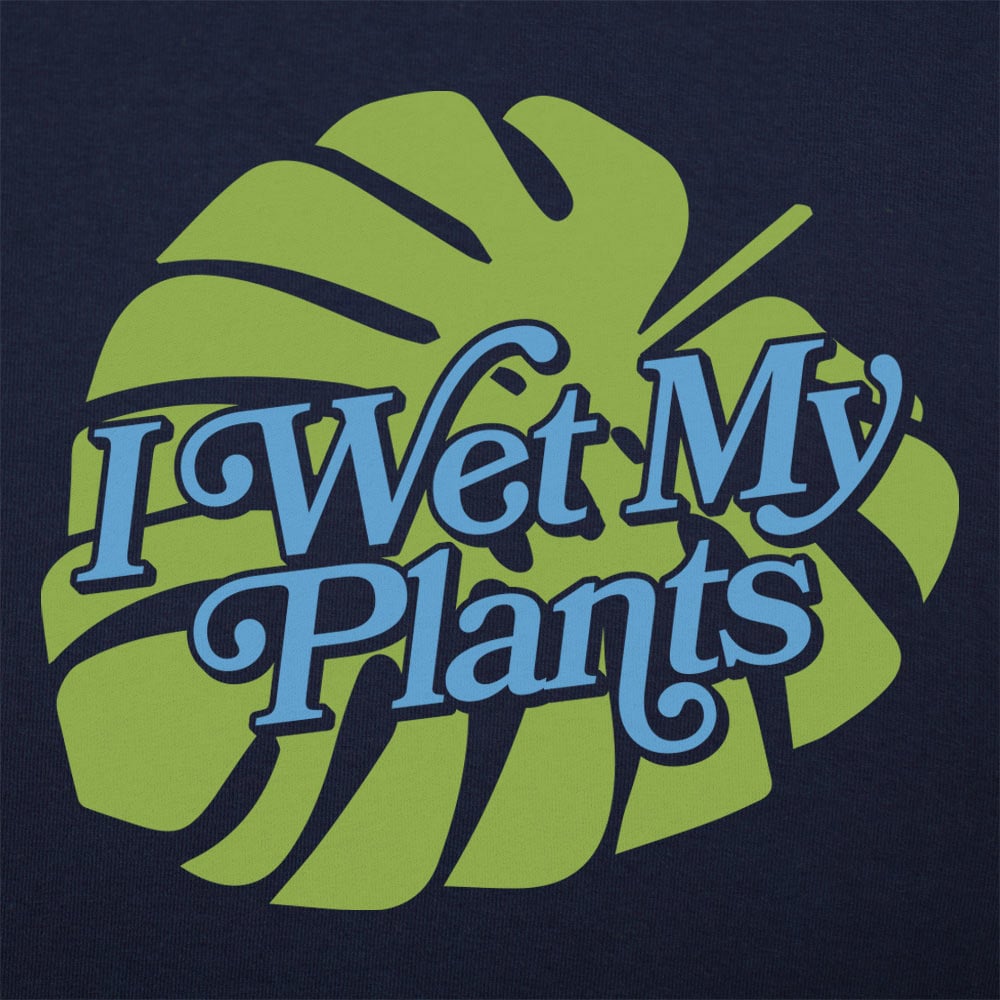 I Wet My Plants - 6DollarShirts