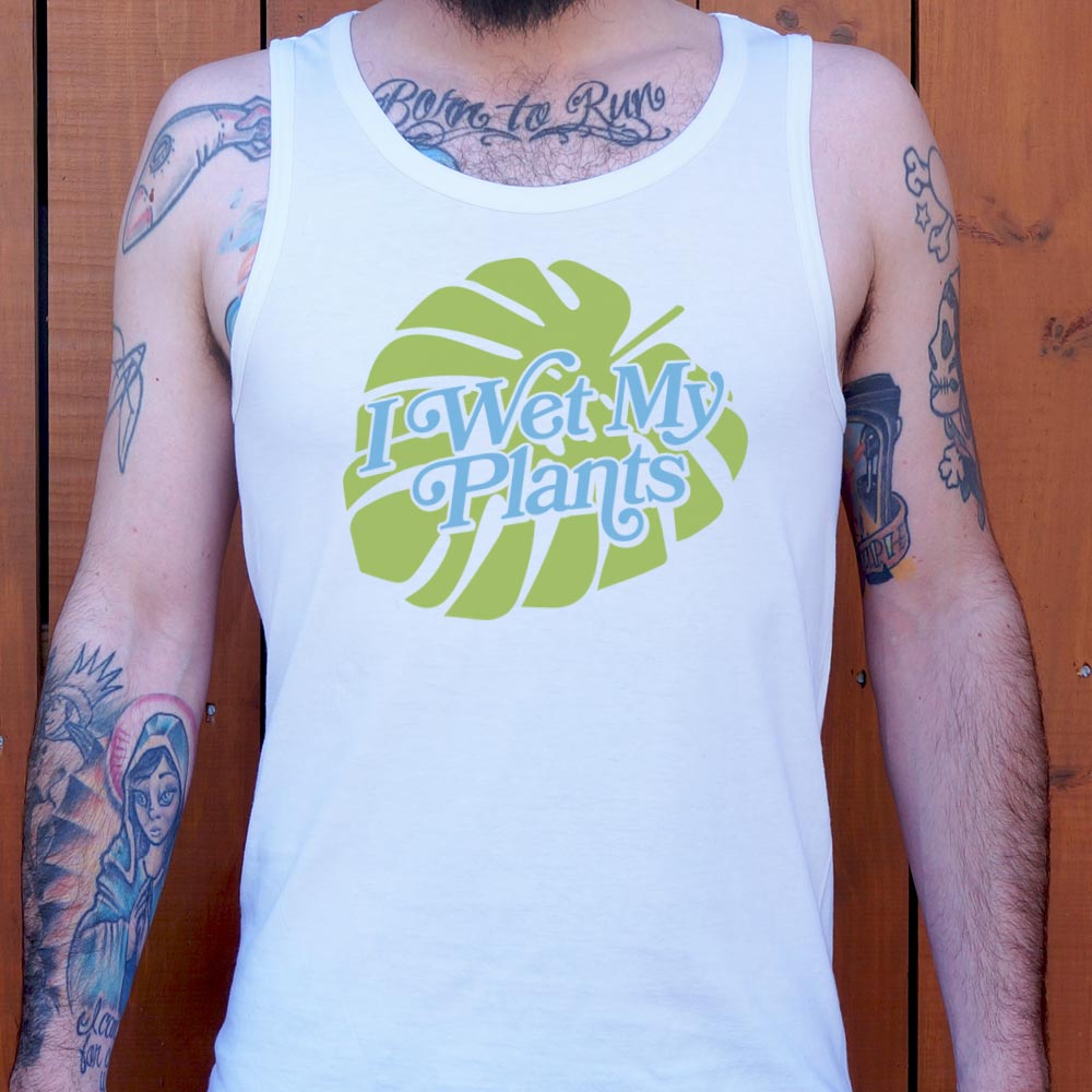 I Wet My Plants - 6DollarShirts