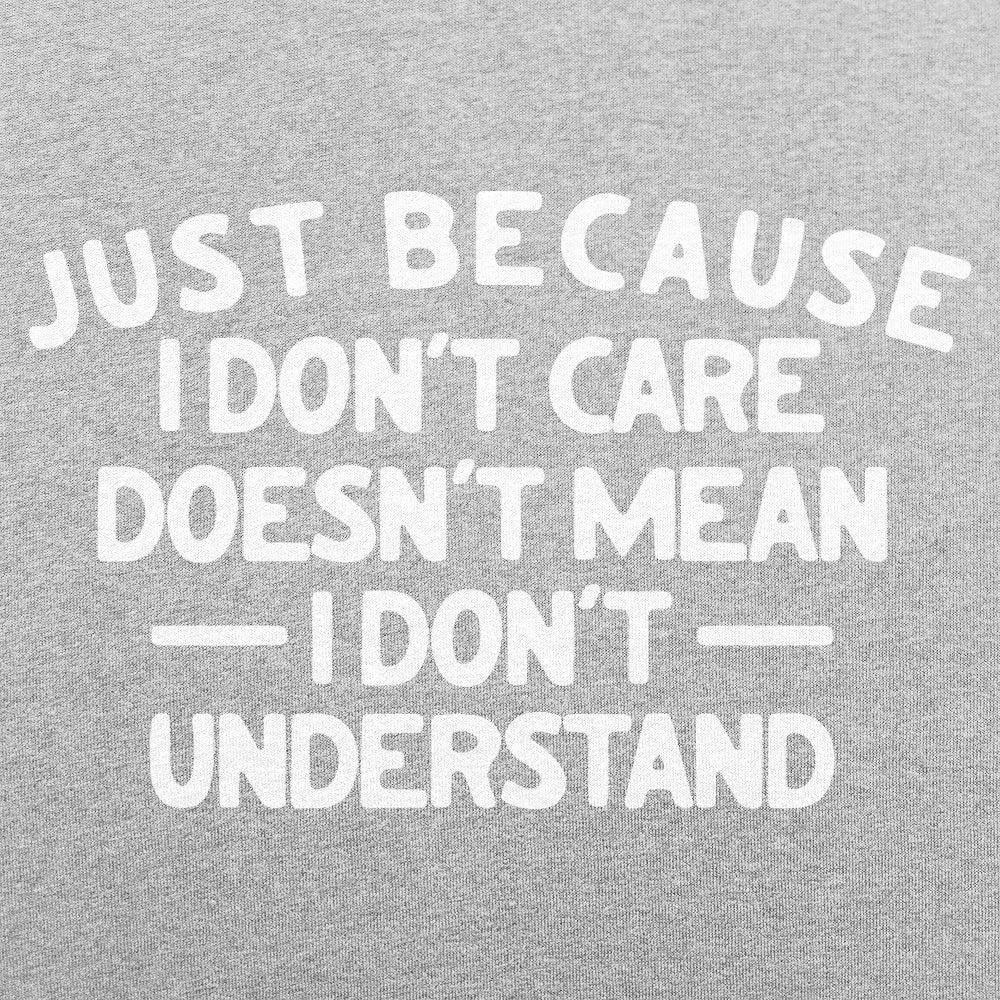 Just Because I Don't Care - 6DollarShirts