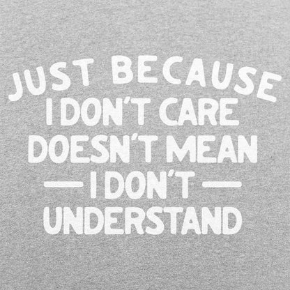 Just Because I Don't Care - 6DollarShirts