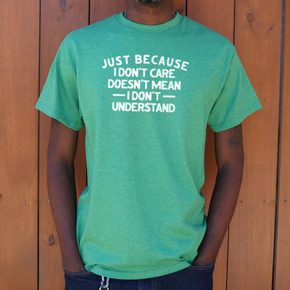 Just Because I Don't Care - 6DollarShirts