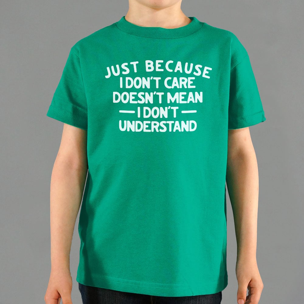Just Because I Don't Care - 6DollarShirts