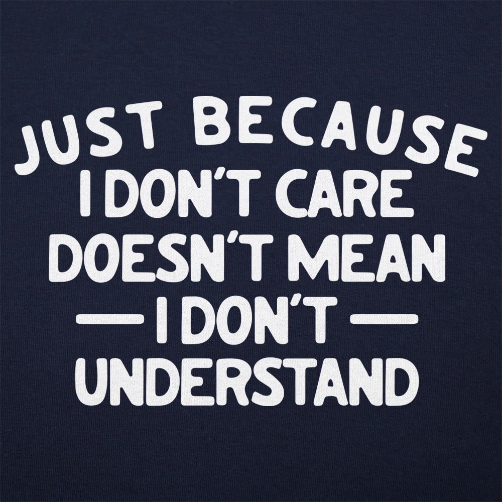 Just Because I Don't Care - 6DollarShirts