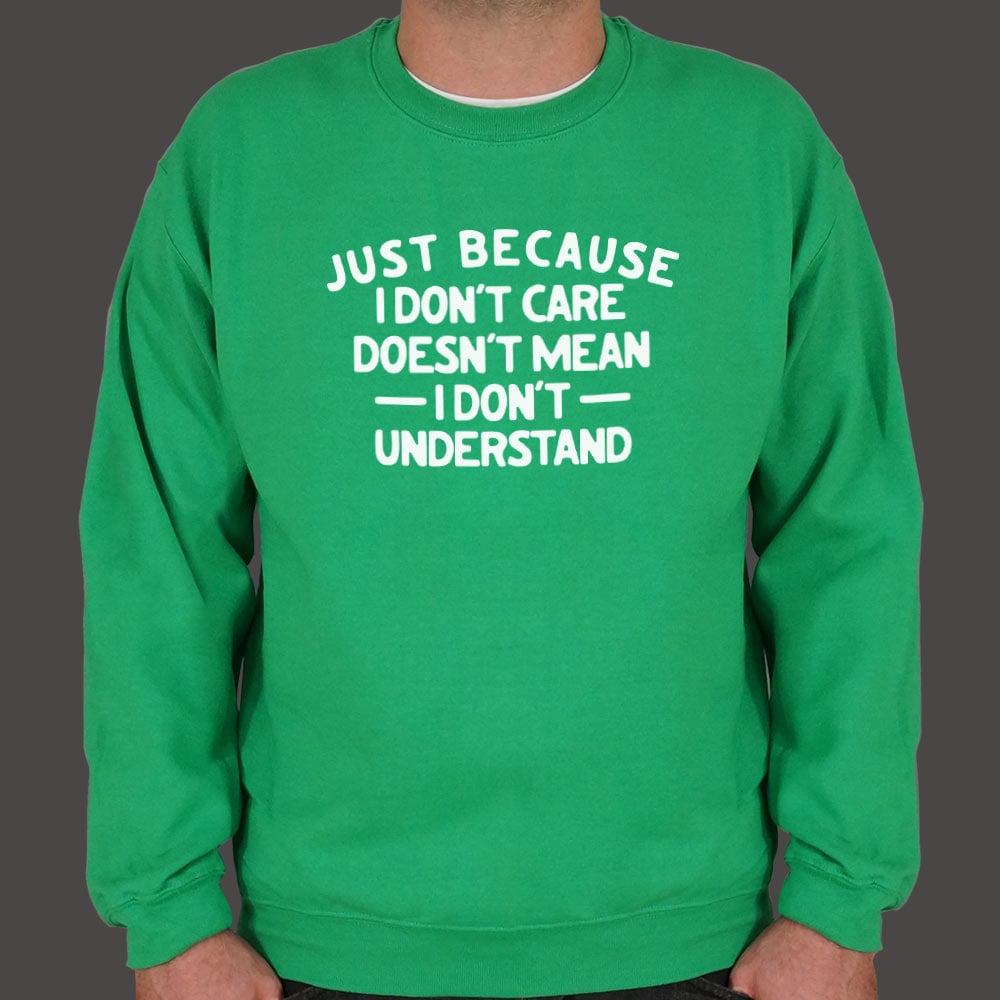 Just Because I Don't Care - 6DollarShirts