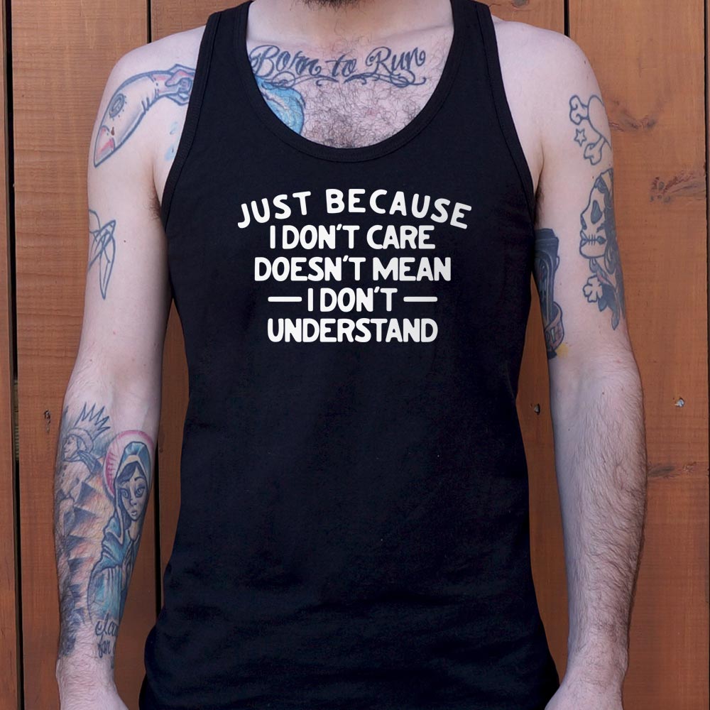 Just Because I Don't Care - 6DollarShirts