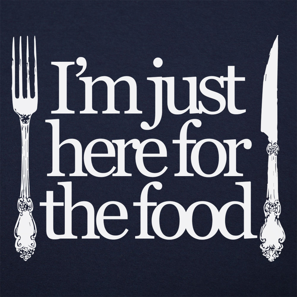 Just Here For The Food