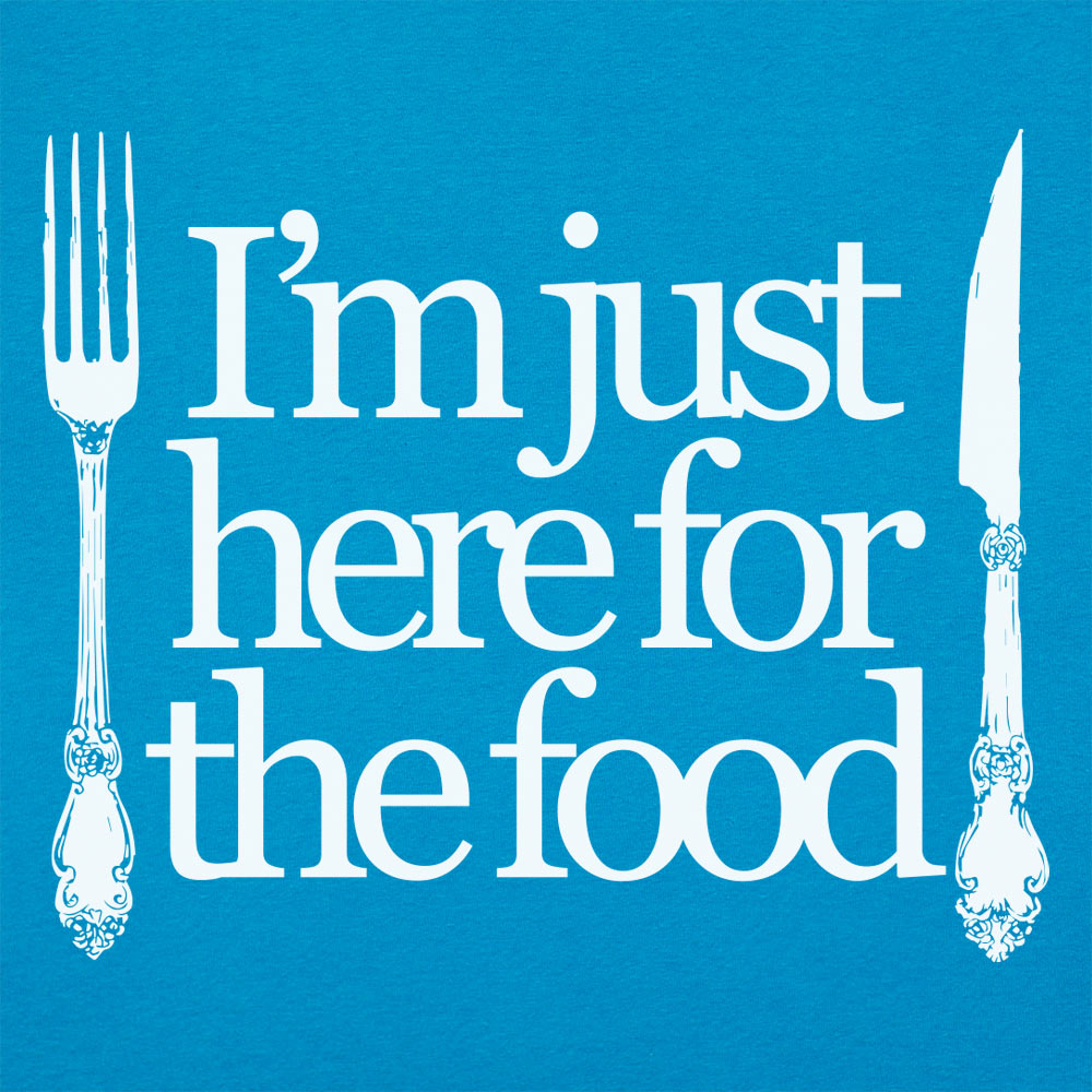 Just Here For The Food