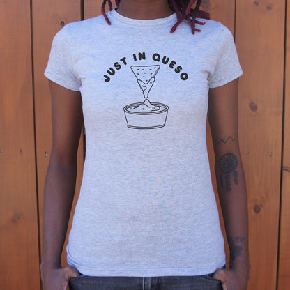 Just In Queso - 6DollarShirts