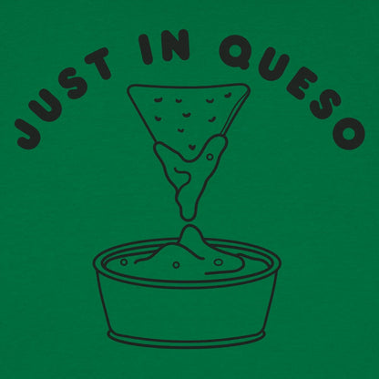 Just In Queso - 6DollarShirts