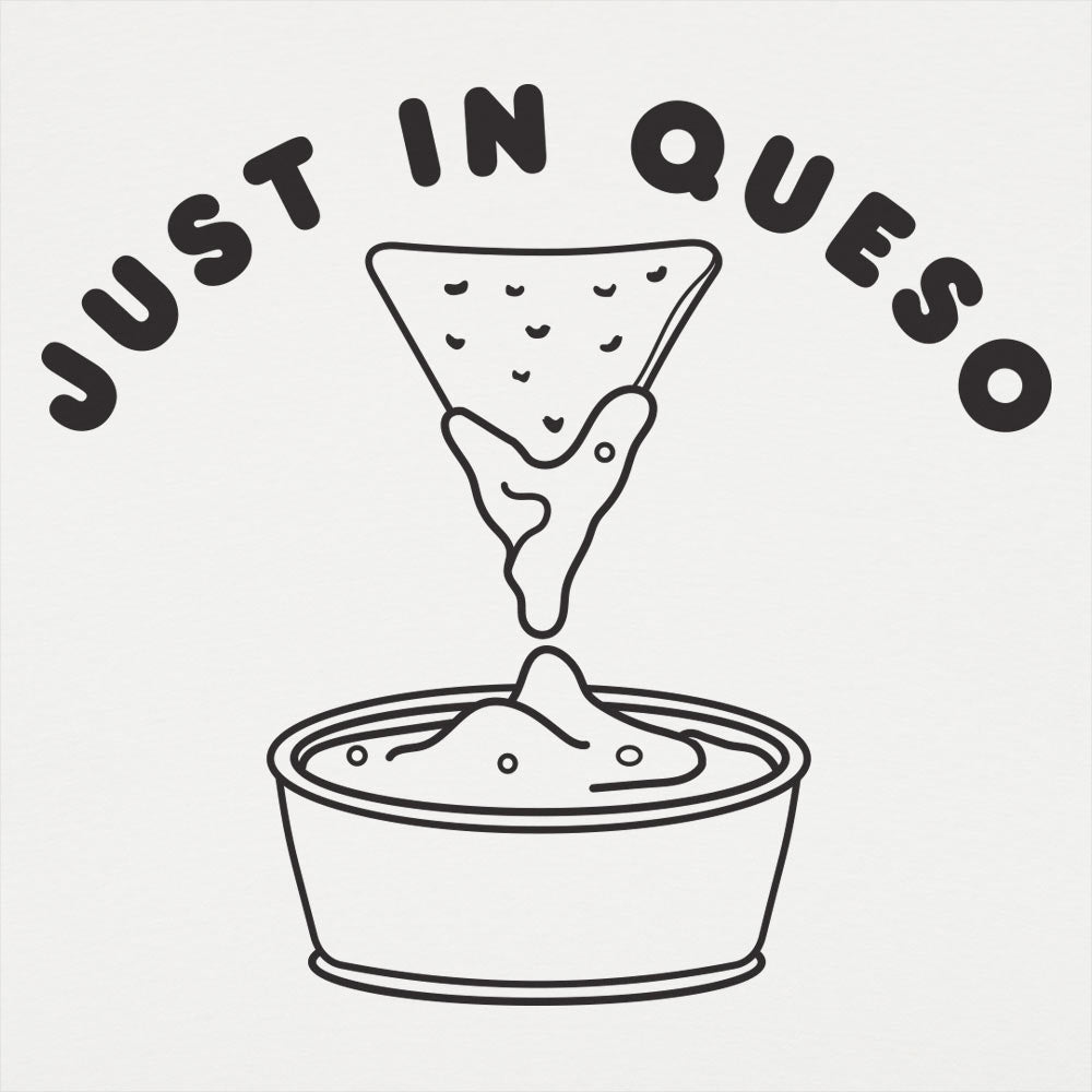 Just In Queso - 6DollarShirts