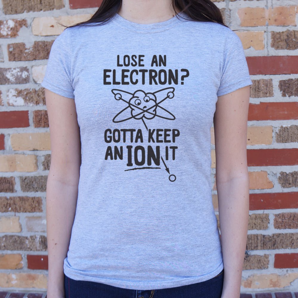 Gotta Keep An Ion It - 6DollarShirts
