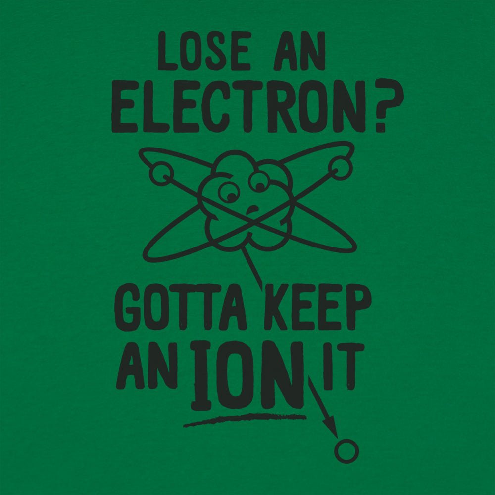 Gotta Keep An Ion It - 6DollarShirts