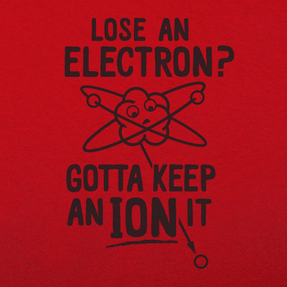 Gotta Keep An Ion It