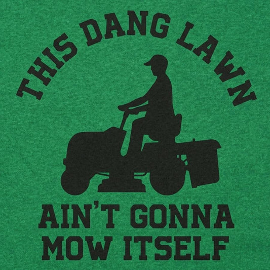 This Dang Lawn Ain't Gonna Mow Itself Riding Mower detail
