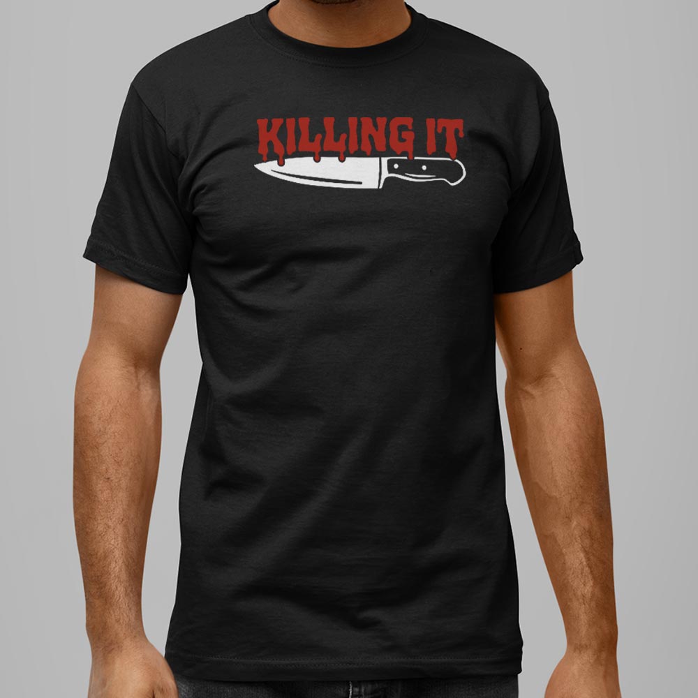 Killing It - 6DollarShirts