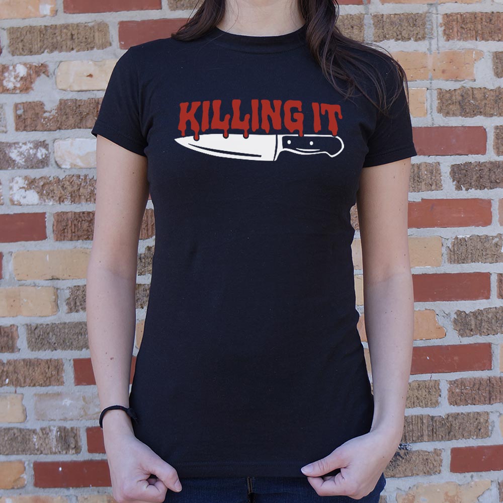 Killing It - 6DollarShirts
