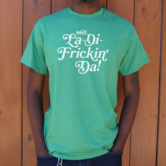 La - Di - Frickin Da - 6DollarShirts