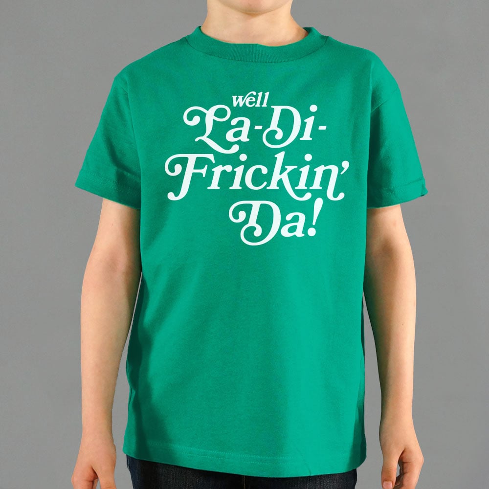 La - Di - Frickin Da - 6DollarShirts