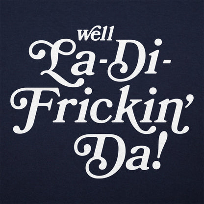 La - Di - Frickin Da - 6DollarShirts