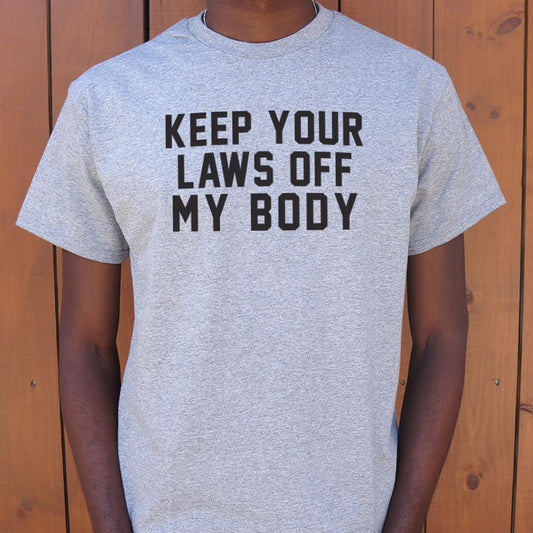Laws Off My Body - 6DollarShirts