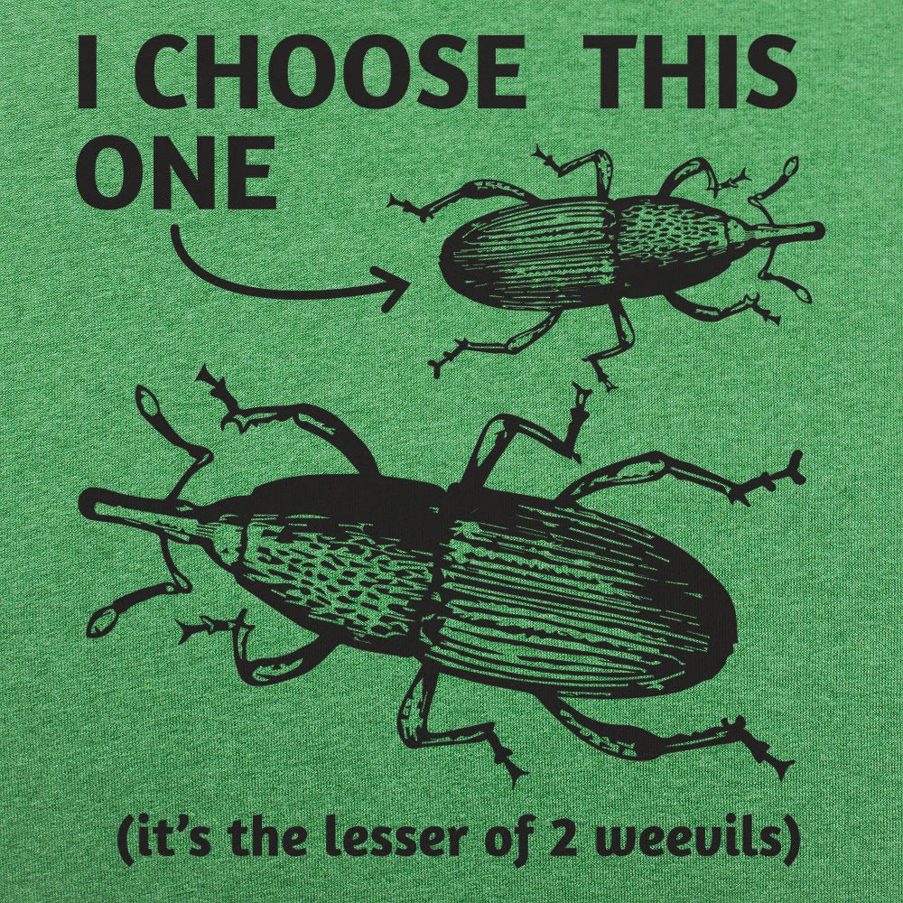 Lesser of 2 Weevils - 6DollarShirts