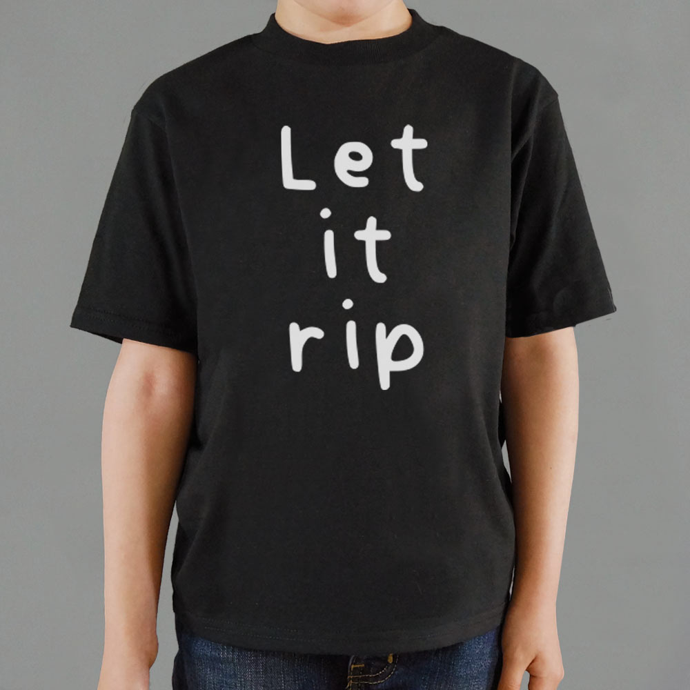 Let It Rip - 6DollarShirts