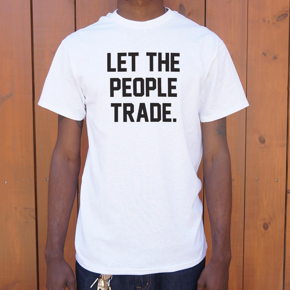 Let The People Trade - 6DollarShirts