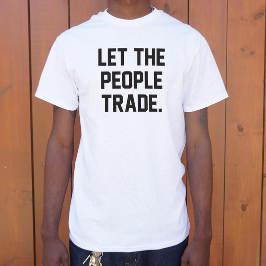 Let The People Trade - 6DollarShirts