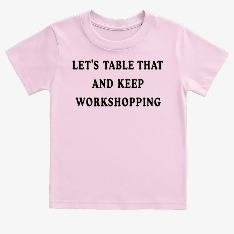 Let's Table That and Keep Workshopping-Kids T-Shirt-Pink