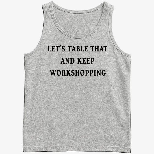 Let's Table That and Keep Workshopping-Men's Tank Top-Gray Heather