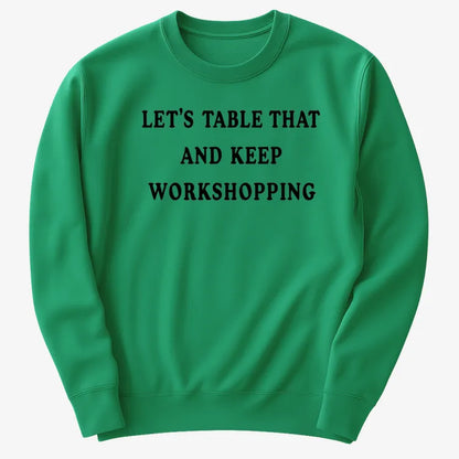 Let's Table That and Keep Workshopping-Sweater-Green