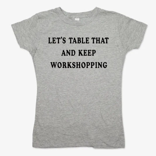 Let's Table That and Keep Workshopping-Women's T-Shirt-Gray Granite