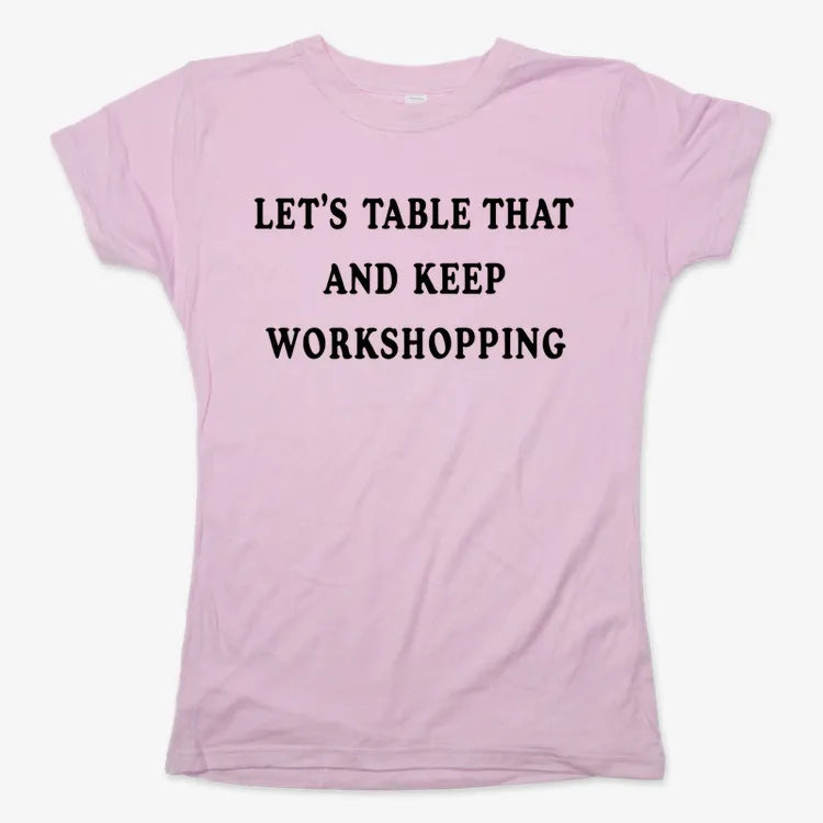 Let's Table That and Keep Workshopping-Women's T-Shirt-Soft Pink