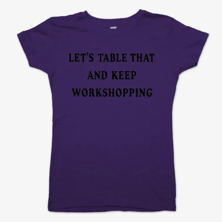 Let's Table That and Keep Workshopping-Women's T-Shirt-Violet