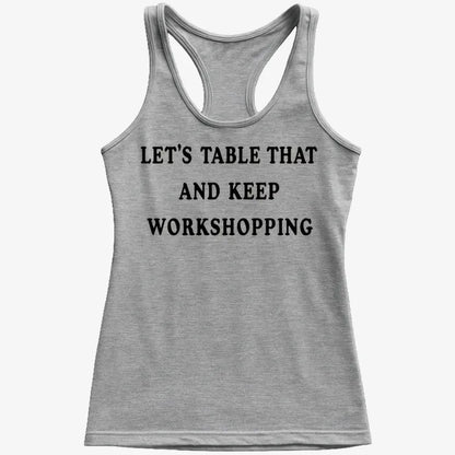 Let's Table That and Keep Workshopping-Women's Tank Top-Gray Granite