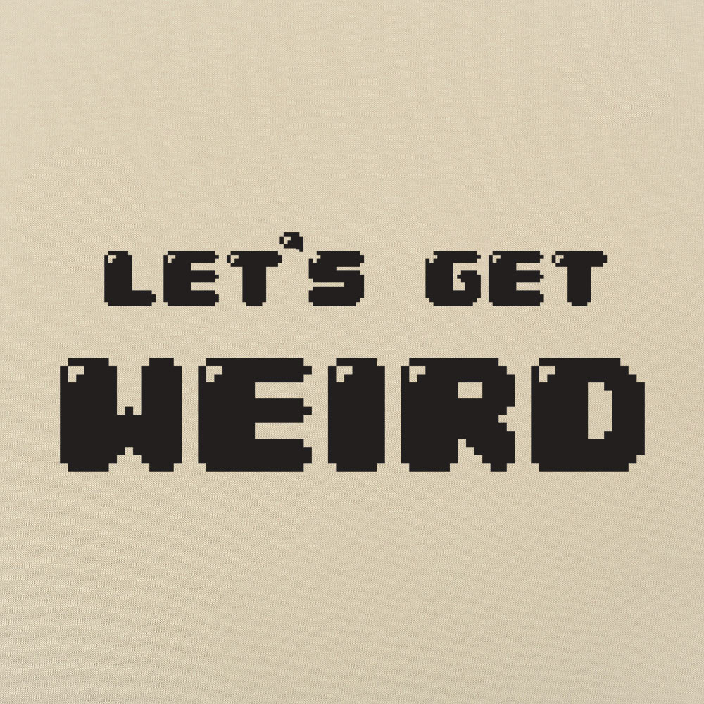 Let's Get Weird