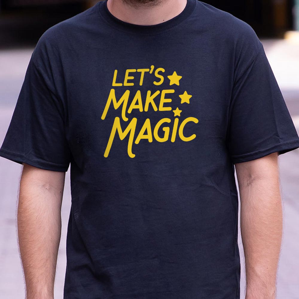 Let's Make Magic - 6DollarShirts