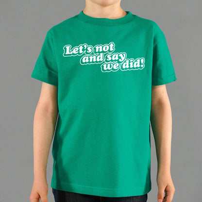 Let's Not And Say We Did! - 6DollarShirts