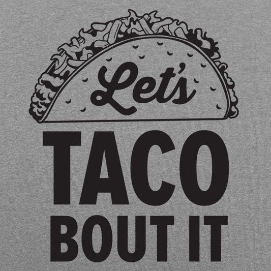Let's Taco Bout It Loaded Taco Pun graphic tee design