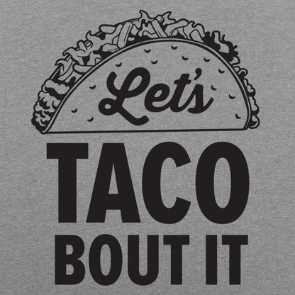 Let's Taco Bout It Loaded Taco Pun