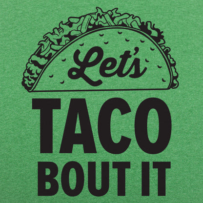 Let's Taco Bout It Loaded Taco Pun