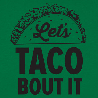 Let's Taco Bout It Loaded Taco Pun