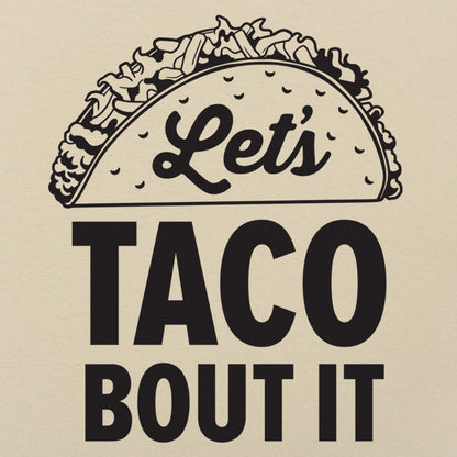 Let's Taco Bout It Loaded Taco Pun