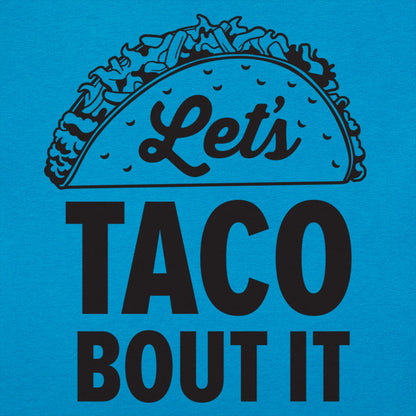 Let's Taco Bout It Loaded Taco Pun